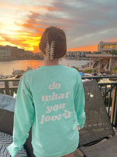 Load image into Gallery viewer, Do what you love crewneck
