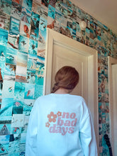 Load image into Gallery viewer, No bad days sweatshirt
